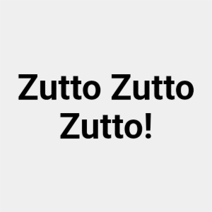 Zutto Zutto Zutto!