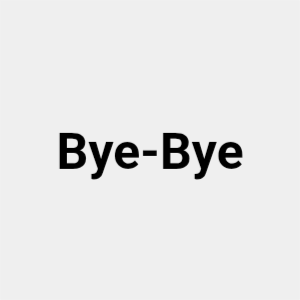 Bye-Bye