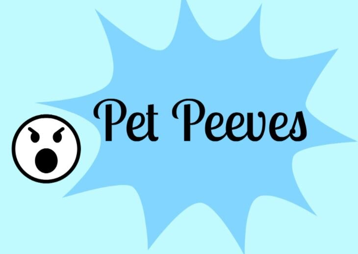 Random Common Pet Peeves